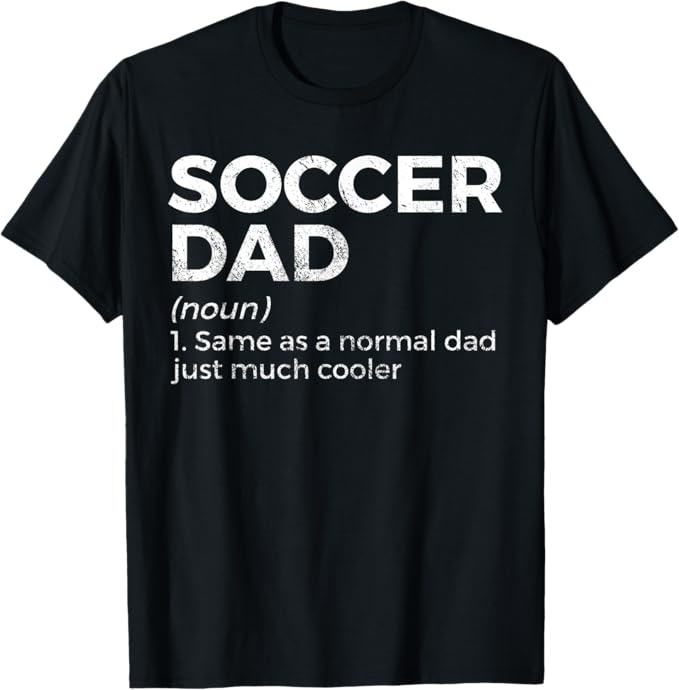 Soccer Dad Definition T-Shirt